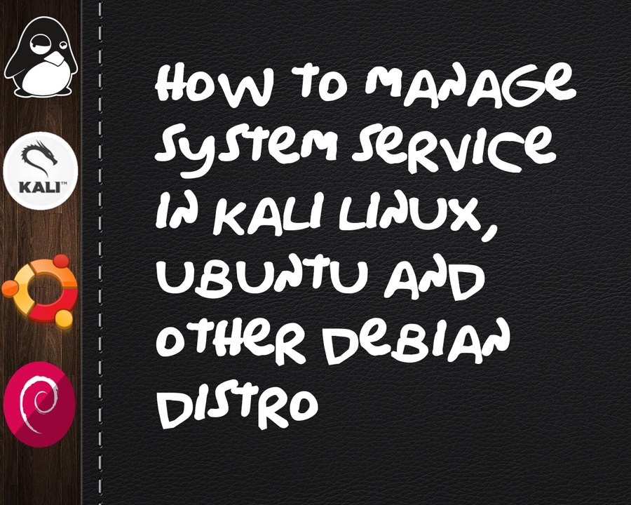 How to  manage boot up system services in Kali Linux, Ubuntu and other Debian Distro