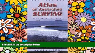 Must Have  Atlas of Australian Surfing: Traveller s Edition  READ Ebook Full Ebook