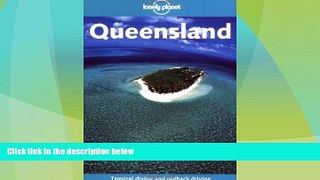 Big Deals  Lonely Planet Queensland (Lonely Planet Queensland   the Great Barrier Reef)  Full Read