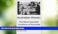 Must Have PDF  Australian Ghosts: The Most Haunted Locations of Australia  Best Seller Books Best