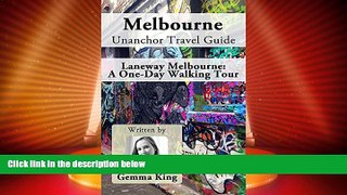 Big Deals  Melbourne Unanchor Travel Guide - Laneway Melbourne: A One-Day Walking Tour  Best