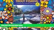 Must Have  Trout Fishing: A Guide to New Zealand s South Island, 5th Edition (Fly Fishing