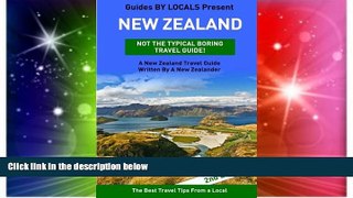 Must Have  New Zealand: By Locals - A New Zealand Travel Guide Written By A New Zealander: The