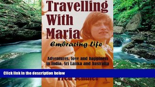 Deals in Books  Travelling with Maria: Embracing Life: Adventures, love and happiness in India,