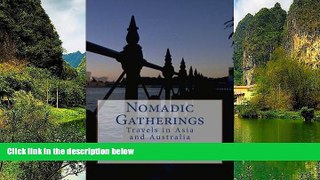 READ NOW  Nomadic Gatherings: Travels in Asia and Australia  Premium Ebooks Online Ebooks