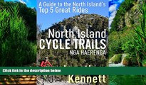 Big Deals  North Island Cycle Trails Nga Haerenga: A Guide to the North Island s Top 5 Great Rides