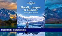 Big Deals  Lonely Planet Banff, Jasper and Glacier National Parks (Travel Guide)  Best Seller