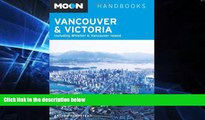 Must Have  Moon Vancouver   Victoria: Including Whistler   Vancouver Island (Moon Handbooks)  READ