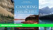 Big Deals  Canoeing the Churchill: A Practical Guide to the Historic Voyageur Highway (Discover