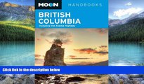 Big Deals  Moon British Columbia: Including the Alaska Highway (Moon Handbooks)  Full Ebooks Best