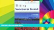 Must Have  Hiking Vancouver Island: A Guide to Vancouver Island s Greatest Hiking Adventures