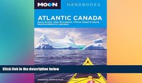 READ FULL  Moon Atlantic Canada: Nova Scotia, New Brunswick, Prince Edward Island, Newfoundland