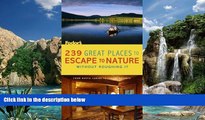 Books to Read  239 Great Places to Escape to Nature Without Roughing It: From Rustic Cabins to