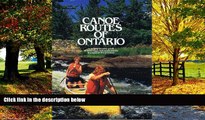Big Deals  Canoe Route of Ontario A Comprehensive Guide to More Than 100 Canoe Routes Throughout