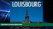 Must Have  Louisbourg: Experience the History (Formac Illustrated History)  READ Ebook Full Ebook