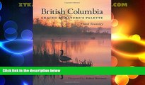 Big Deals  British Columbia: Graced by Nature s Palette  Full Read Best Seller