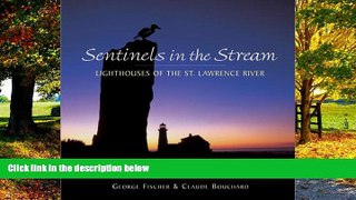 Big Deals  Sentinels in the Stream: Lighthouses of the St. Lawrence River  Full Ebooks Best Seller