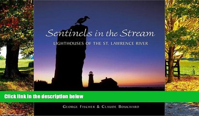 Big Deals  Sentinels in the Stream: Lighthouses of the St. Lawrence River  Full Ebooks Best Seller