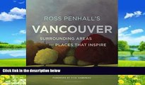 Big Deals  Ross Penhall s Vancouver, Surrounding Areas and Places That Inspire  Full Ebooks Most