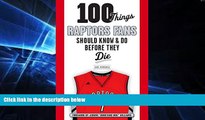 READ FULL  100 Things Raptors Fans Should Know   Do Before They Die (100 Things...Fans Should