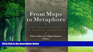 Books to Read  From Maps to Metaphors: The Pacific World of George Vancouver  Full Ebooks Most