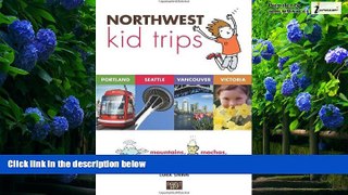 Books to Read  Northwest Kid Trips: Portland, Seattle, Victoria, Vancouver  Full Ebooks Most Wanted