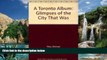Big Deals  A Toronto Album: Glimpses of the City That Was  Full Ebooks Best Seller