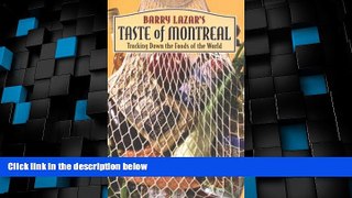 Big Deals  Taste of Montreal: Tracking Down the Foods of the World  Full Read Best Seller