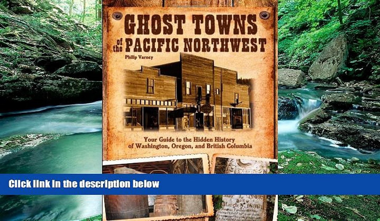 Big Deals  Ghost Towns of the Pacific Northwest: Your Guide to the Hidden History of Washington,