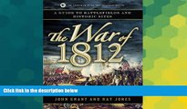 Must Have  The War of 1812: A Guide to Battlefields and Historic Sites  READ Ebook Online Audiobook