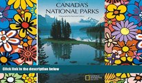 Must Have  Exploring Canada s Spectacular National Parks  READ Ebook Full Ebook