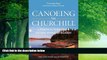 Books to Read  Canoeing the Churchill: A Practical Guide to the Historic Voyageur Highway