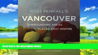 Big Deals  Ross Penhall s Vancouver, Surrounding Areas and Places That Inspire  Best Seller Books