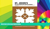 Must Have  St. John s DIY City Guide and Travel Journal: City Notebook for St. John s,