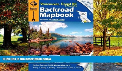 Big Deals  Backroad Mapbook: Vancouver, Coast   Mountains BC, Third Edition: Outdoor Recreation