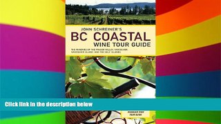 Must Have  John Schreiner s BC Coastal Wine Tour Guide: The Wineries of the Fraser Valley,