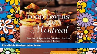 Must Have  Food Lovers  Guide toÂ® Montreal: Best Local Specialties, Markets, Recipes,