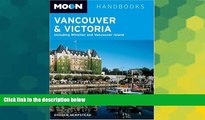 Must Have  Moon Handbooks Vancouver and Victoria: Including Whistler and Vancouver Island  READ