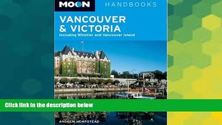 Must Have  Moon Handbooks Vancouver and Victoria: Including Whistler and Vancouver Island  READ
