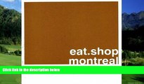 Books to Read  eat.shop montreal: The Indispensable Guide to Inspired, Locally Owned Eating and