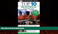 Big Deals  DK Eyewitness Top 10 Travel Guide: Montreal   Quebec City  Full Ebooks Most Wanted