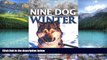 Big Deals  Nine Dog Winter: In 1980, Two Young Canadians Recruited Nine Rowdy Sled Dogs, and