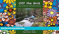 READ FULL  Off the Grid: Coastal British Columbia Stories  READ Ebook Full Ebook
