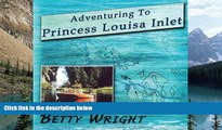 Big Deals  Adventuring to Princess Louisa Inlet  Full Ebooks Best Seller