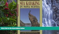 READ NOW  Sea Kayaking in Nova Scotia: A Guide to Paddling Routes Along the Coast of Nova Scotia