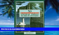 Big Deals  50 Even More Unusual Things to See in Ontario  Best Seller Books Most Wanted