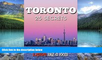 Big Deals  Toronto 25 Secrets - The Locals Travel Guide  For Your Trip to Toronto (  Ontario -