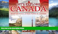Big Deals  Let s Explore Canada (Most Famous Attractions in Canada): Canada Travel Guide (Children