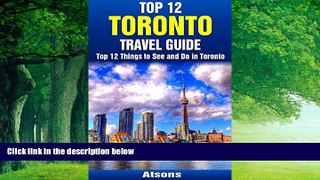 Big Deals  Top 12 Things to See and Do in Toronto - Top 12 Toronto Travel Guide  Best Seller Books