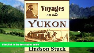 Big Deals  Voyages on the Yukon and Its Tributaries: A Narrative of Summer Travel in the Interior